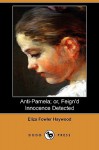 Anti-Pamela; Or, Feign'd Innocence Detected (Dodo Press) - Eliza Haywood