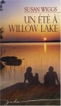 Un été à Willow Lake - Susan Wiggs