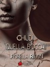 Chiudi quella bocca! - Fiorella Rigoni, Alexia Bianchini, Daniela Barisone