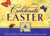 Celebrate Easter: Stories, Quotes, and Poems to Inspire a Joyous Season - Honor Books