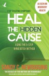 Heal the Hidden Cause: Using the 5-Step Mind Detox Method - Sandy C. Newbigging, Sasha Allenby