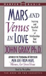 Mars and Venus in Love: Inspiring and Heartfelt Stories of Relationships That Work - John Gray