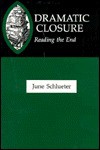 Dramatic Closure: Reading the End - June Schlueter