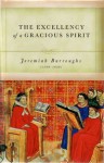 The Excellency of a Gracious Spirit: A Treatise on Numbers 14:24 - Jeremiah Burroughs, Don Kistler