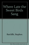 [Where Late the Sweet] Birds Sang - Jerry Ratch