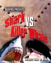 Shark vs. Killer Whale (Animals Head to Head) - Isabel Thomas