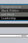 Perspectives in Black Politics and Black Leadership - John Davis