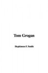 Tom Grogan - Francis Hopkinson Smith