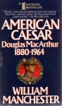 American Caesar - William Raymond Manchester