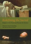 Redefining the Sacred: Religion in the French and Russian Revolutions - Daniel Schoenpflug, Martin Schulze Wessel