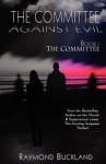 The Committee Against Evil Book I: The Committee: The Committee - Raymond Buckland