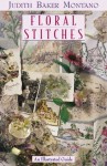 Floral Stitches - Judith Montano, Judith Baker Montano