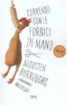 Correndo con le forbici in mano - Augusten Burroughs, Giovanna Scocchera, Walter Siti