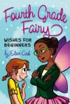 Wishes for Beginners (Fourth Grade Fairy) - Eileen Cook