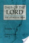 Days of the Lord: Volume 5; Ordinary Time, Year B - Liturgical Press