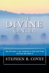 The Divine Center - Stephen R. Covey