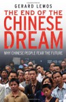 The End of the Chinese Dream: Why Chinese People Fear the Future - Gerard Lemos