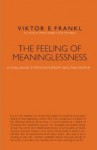 The Feeling of Meaninglessness. A Challenge to Psychotherapy and Philosophy - Viktor E. Frankl, Alexander Batthyany