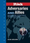 RISK: Adversaries and Allies: Mastering Strategic Relationships - Alan Axelrod