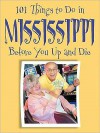 101 Things to Do in Mississippi Before You Up and Die - Ellen Patrick