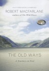 The Old Ways: A Journey on Foot - Robert Macfarlane, T.B.A.