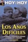 Hoy por hoy presenta: Los años difíciles. El testimonio de los protagonistas anónimos de la Guerra Civil y la Posguerra - Carlos Elordi