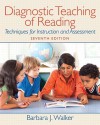 Diagnostic Teaching of Reading: Techniques for Instruction and Assessment - Barbara J. Walker