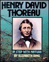 Henry David Thoreau: In Step With Nature - Elizabeth Ring