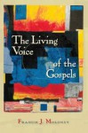 living voice of the Gospel: the Gospels today - Francis J. Moloney