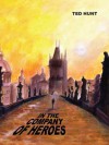 In The Company of Heroes - Ted Hunt