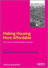 Making Housing More Affordable: The Role of Intermediate Tenures - Sarah Monk, Christine Whitehead