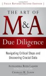 The Art of M&amp;A Due Diligence, Second Edition: Navigating Critical Steps and Uncovering Crucial Data - Alexandra Reed Lajoux, Charles Elson