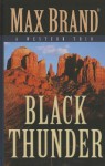 Black Thunder: A Western Trio - Max Brand