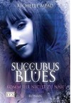 Succubus Blues: Komm ihr nicht zu nah - Richelle Mead