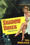 Shadow Boxer: A Billy Nichols Novel - Eddie Muller