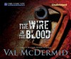 The Wire In The Blood - Val McDermid, Michael Tudor Barnes