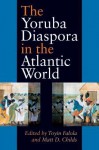 The Yoruba Diaspora in the Atlantic World - Toyin Falola, Matt D. Childs