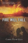 Fire Will Fall - Carol Plum-Ucci