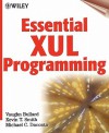 Essential Xul Programming: The How to Guide for Web Developers and Programmers - Vaughn Bullard, Kevin B. Smith, Michael C. Daconta