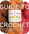 The Chicks with Sticks Guide to Crochet - Nancy Queen, Mary Ellen O'Connell