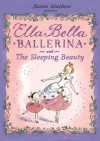 Ella Bella Ballerina And The Sleeping Beauty - James Mayhew