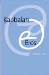 Kabbalah and Eros - Moshe Idel