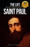 The Life and Prayers of Saint Paul the Apostle - Wyatt North