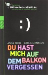 Du hast mich auf dem Balkon vergessen: Das Beste aus SMSvonGesternNacht.de - Anna Koch, Axel Lilienblum