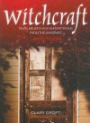 Witchcraft: Tales, Beliefs, and Superstitions from the Maritimes - Clary Croft