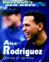 Alex Rodriguez: Gunning for Greatness - Mark Stewart