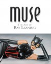 MUSE - The Art of Ray Leaning - Ray Leaning, Carol Milligan