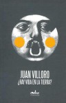 ¿Hay vida en la tierra? - Juan Villoro