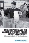 Public Opinion And The Making Of Foreign Policy In The 'New Europe': A Comparative Study Of Poland And Ukraine - Nathaniel Copsey