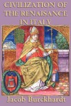 The Civilization of the Renaissance in Italy - Jacob Burckhardt